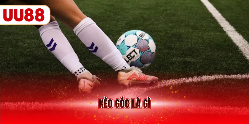 Kèo góc là gì