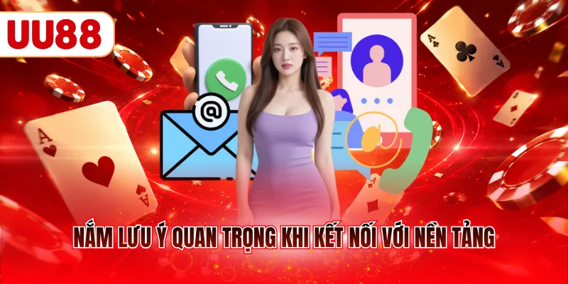 Nắm lưu ý quan trọng khi kết nối với nền tảng