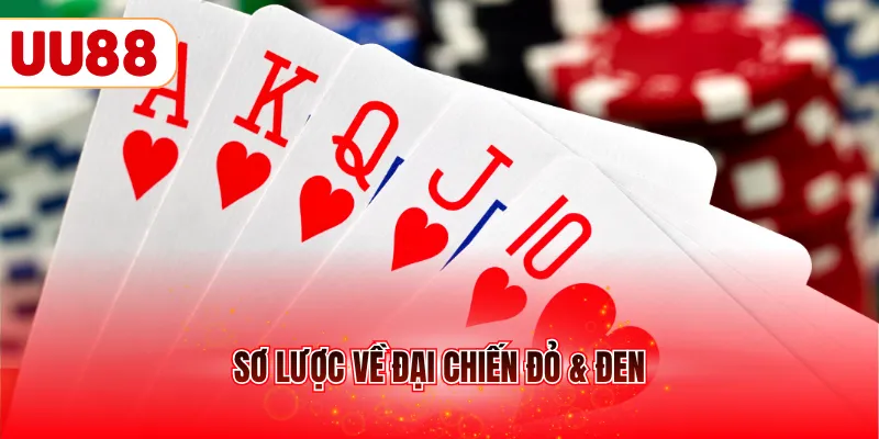 Sơ lược về đại chiến đỏ & đen