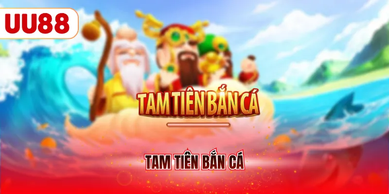 Tam tiên bắn cá
