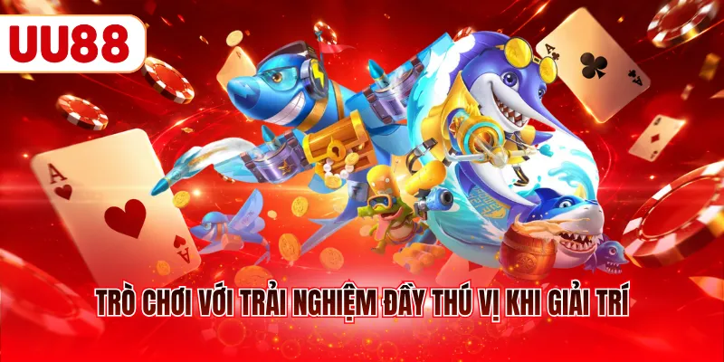 Trò chơi với trải nghiệm đầy thú vị khi giải trí